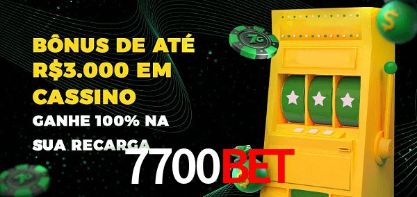 7700bet melhor bônus de depósito